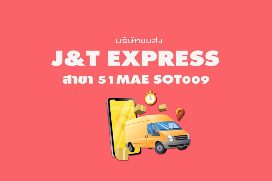J&T Express สาขา 51Mae Sot009