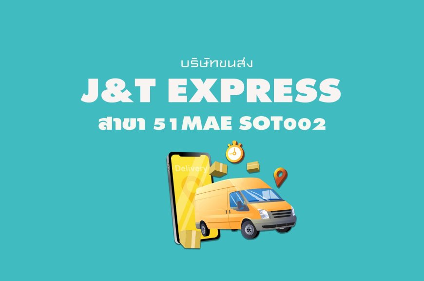 J&T Express สาขา 51Mae Sot002