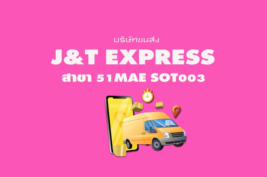 J&T Express สาขา 51Mae Sot003