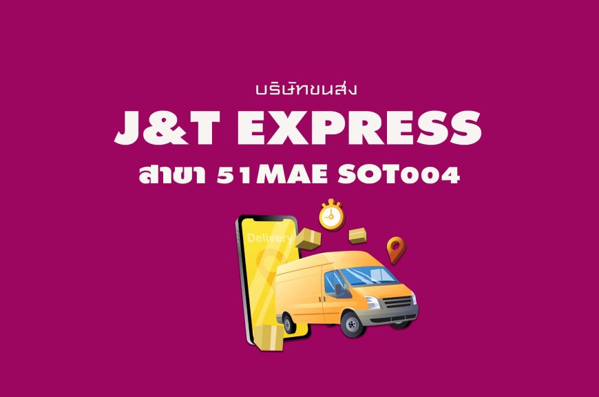 J&T Express สาขา 51Mae Sot004