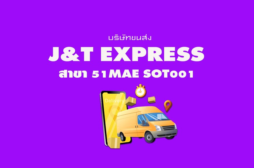 J&T Express สาขา 51Mae Sot001