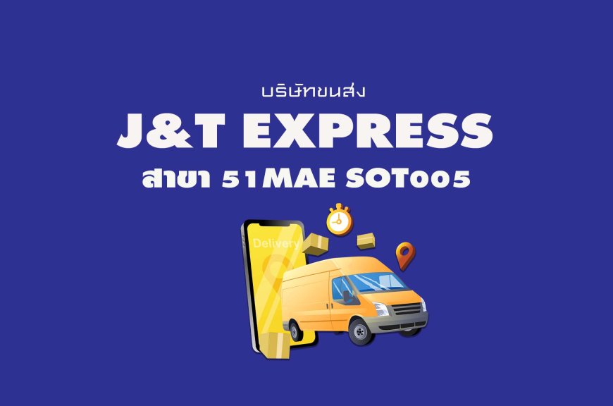 J&T Express สาขา 51Mae Sot005